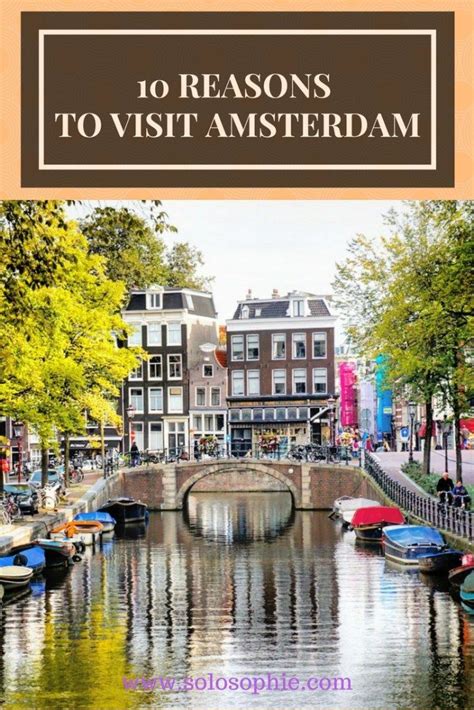 10 Reasons To Visit Amsterdam Solosophie Bucket List Travel Europe