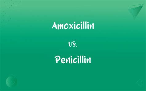 Amoxicillin Vs Penicillin Whats The Difference