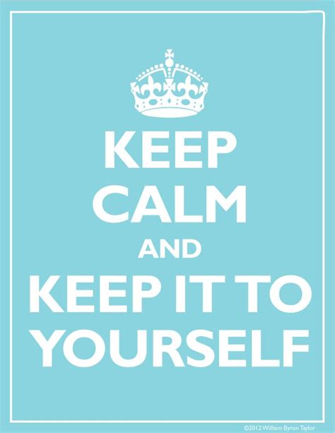 Keep It To Yourself Quotes Quotesgram