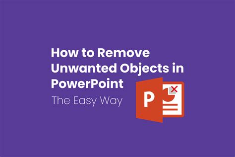 How To Remove Unwanted Objects In Powerpoint