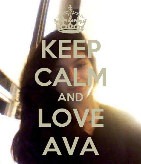 Keep Calm And Love Ava Keep Calm And Carry On Image