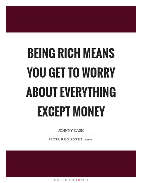 Being Rich Quotes Being Rich Sayings Being Rich Picture Quotes