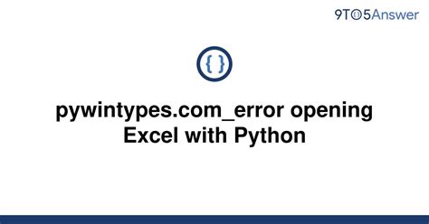 Solved Pywintypes Error Opening Excel With Python To Answer Hot Sex Picture