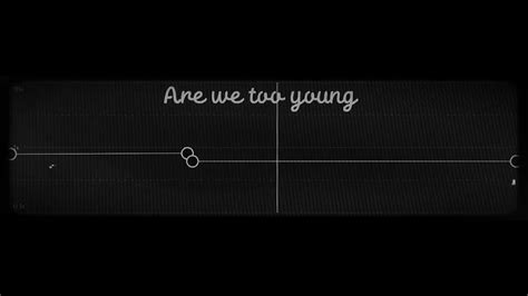 Are We Too Young For This Lyric Slowed Capcut Audio Edit Youtube