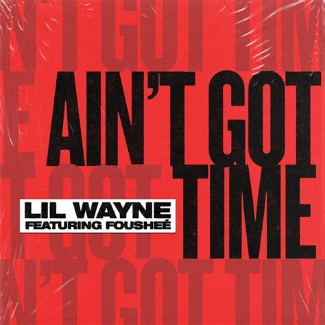 Lil Wayne Aint Got Time Lyrics Genius Lyrics