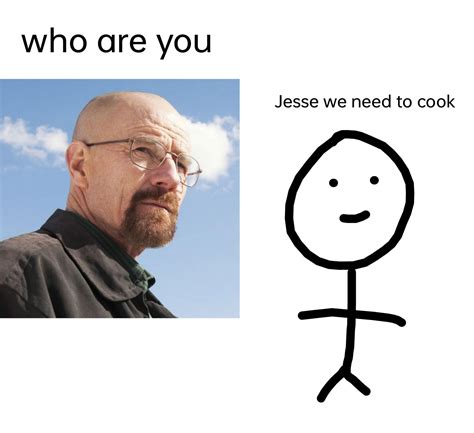 Had A Dream I Met Walter White And I Just Kept Repeating To Him Jesse