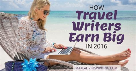 Secrets To Earning Six Figures In Freelance Travel Writing Make A