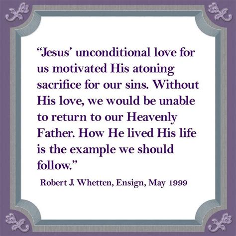Jesus Unconditional Love For Us Motivated His Atoning Sacrifice For