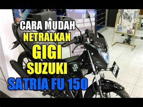 Begini Cara Mudah Menetralkan Persneling Motor Suzuki Satria FU 150