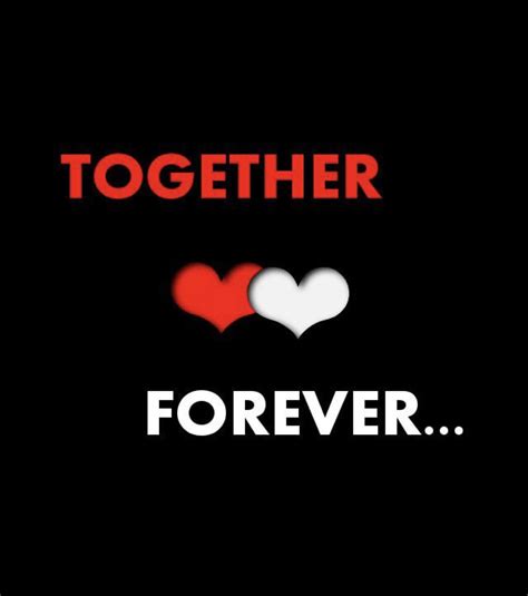 Together Forever Together Forever Forever Love Love Quotes Bond Let