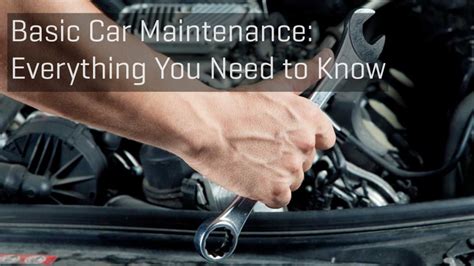 Basic Car Maintenance Everything You Need To Know