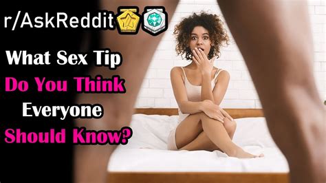 What Sex Tip Do You Think Everyone Should Know R Askreddit