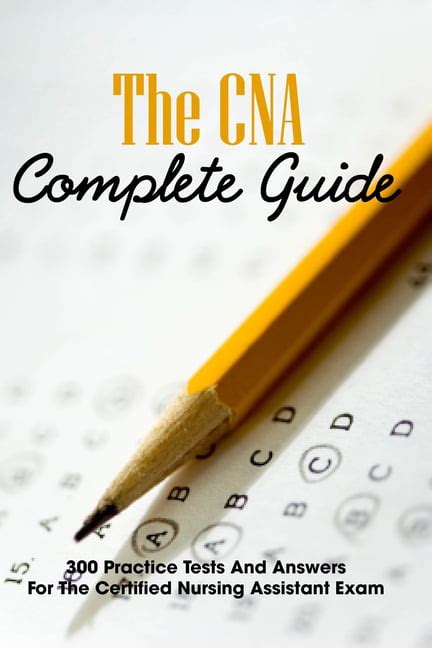 The Cna Complete Guide 300 Practice Tests And Answers For The