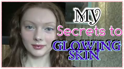 Secrets To Glowing Skin Youtube