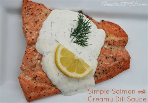 Simple Salmon With Creamy Dill Sauce Amanda Jane Brown