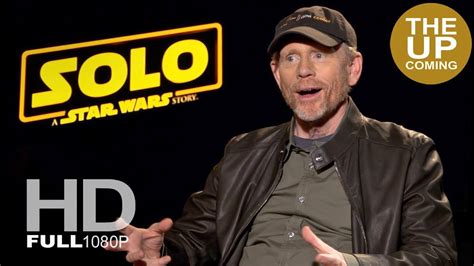 ron howard ultimate solo a star wars story interview youtube