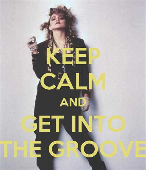 Keep Calm And Get Into The Groove Poster Tato71 Keep Calm O Matic