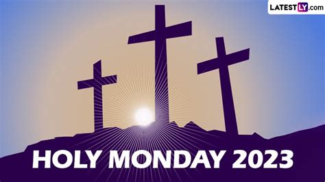Holy Monday 2023 Date Know Meaning Traditions History And