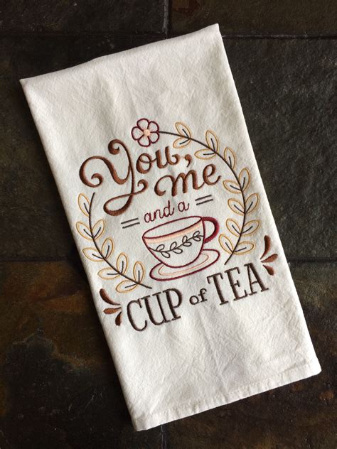 You And Me And A Cup Of Tea Kitchen Towel Embroidered Tea Towel Flour