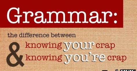 Grammar The Difference Between Knowing Your Crap And