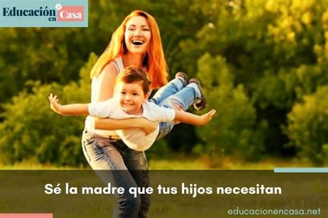 ¿cómo Ser Mejor Madre Educación En Casa