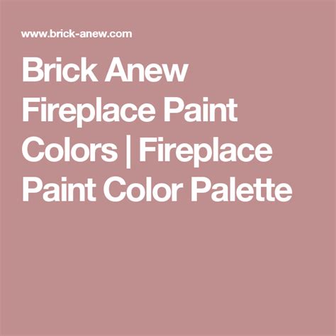 Brick Anew Fireplace Paint Colors Paint Colors Paint Color Palettes