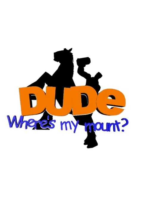 Dude Wheres My Mount