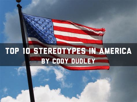 Top 10 Stereotypes Of America By Cody Dudley