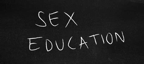 Sex Education Its Never Too Early Nor Too Late To Start The Conversation