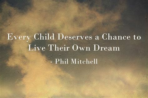 Every Child Deserves A Chance To Live Their Own Dream