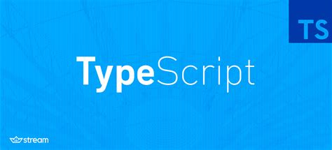 TypeScript Definitions & JavaScript API Library | The Stream Blog