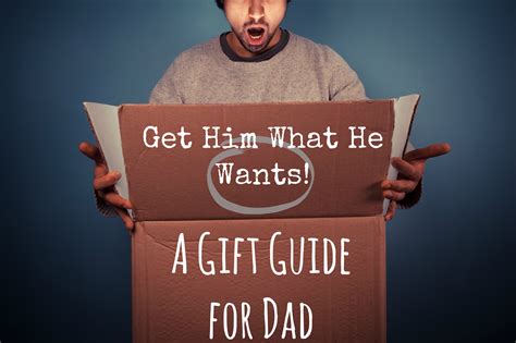 Get Him What He Wants A T Guide For Dad