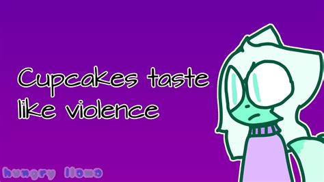 Cupcakes Taste Like Violence Original Animation Meme Youtube