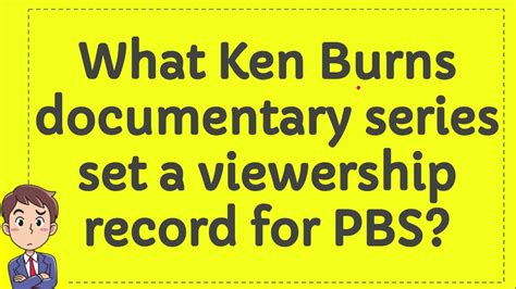 What Ken Burns Documentary Series Set A Viewership Record For PBS YouTube