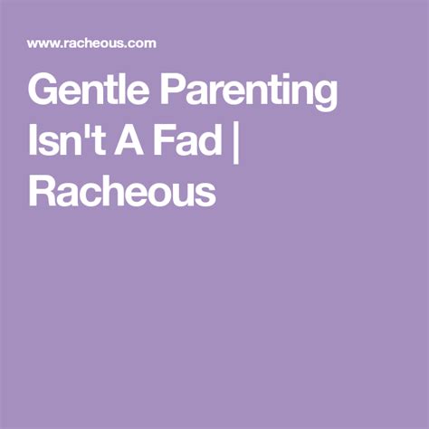 Gentle Parenting Isnt A Fad Racheous Gentle Parenting Parenting