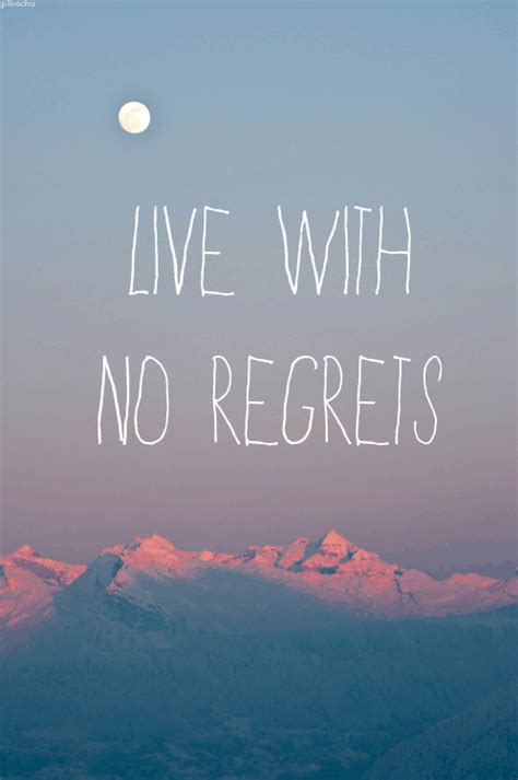 Live With No Regrets Quotes Quotesgram