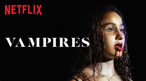 Vampires Bande Annonce Vf Netflix France Youtube