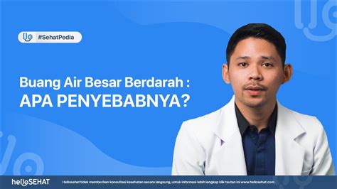Oleh karena metode pengobatan buang air besar berdarah sangat bergantung kepada penyebabnya, pastikan anda selalu memeriksakan diri ke dokter jika mengalaminya. Buang Air Besar Berdarah: Apa Penyebabnya? - YouTube