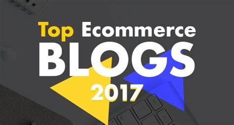 Top Ecommerce Blogs Of 2017