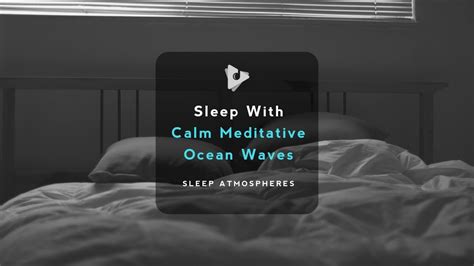 Sleep With Calm Meditative Ocean Waves Sleep Atmospheres Lullify ∞