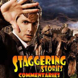 Staggering Stories Podcast Blog Archive Staggering Stories Commentary Doctor Who