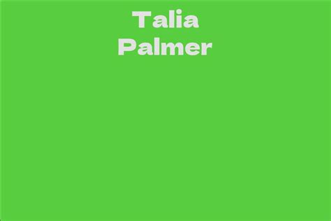 talia palmer facts bio career net worth aidwiki