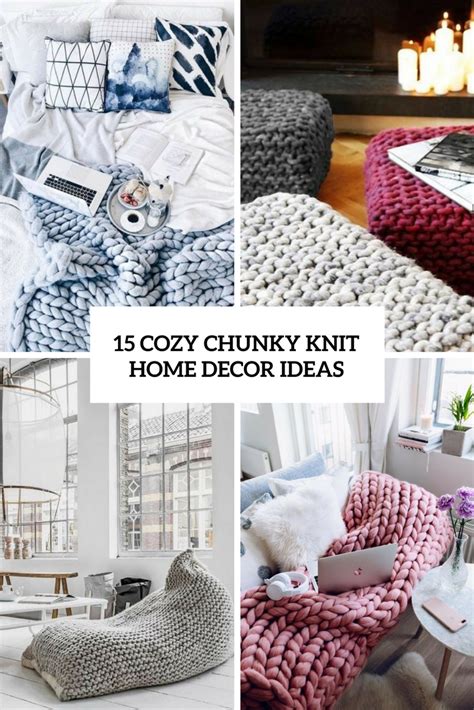 Cozy home decor is just so warm and cozy. 15 Cozy Chunky Knit Home Decor Ideas - Shelterness