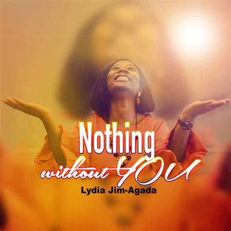 Download Free Mp3 Audio Nothing Without You By Lydia Jim Agada