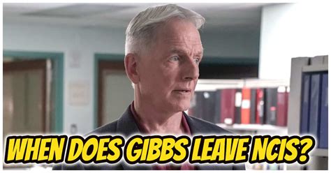 When Does Gibbs Leave Ncis And Why