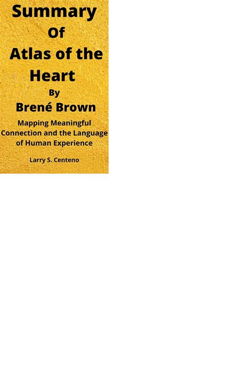 Summary Of Atlas Of The Heart By Brené Brown Mapping Meaningful