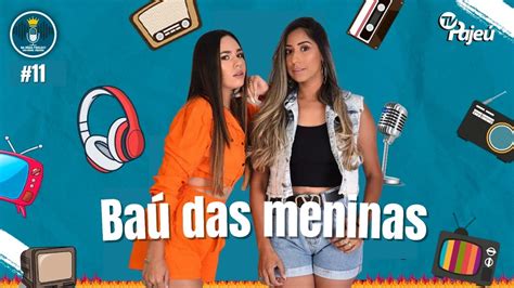 11 Na MÍdia Podcast Com BaÚ Das Meninas Youtube