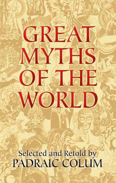 Great Myths Of The World By Padraic Colum Ebook Barnes And Noble