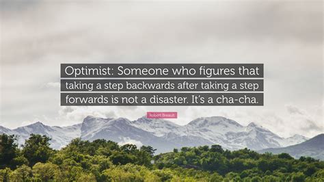 Robert Breault Quote Optimist Someone Who Figures That Taking A Step
