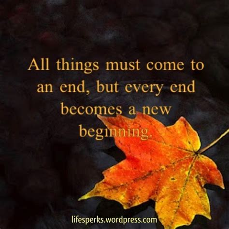 Every New Beginning Comes From Some Other Beginnings End